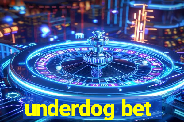 underdog bet