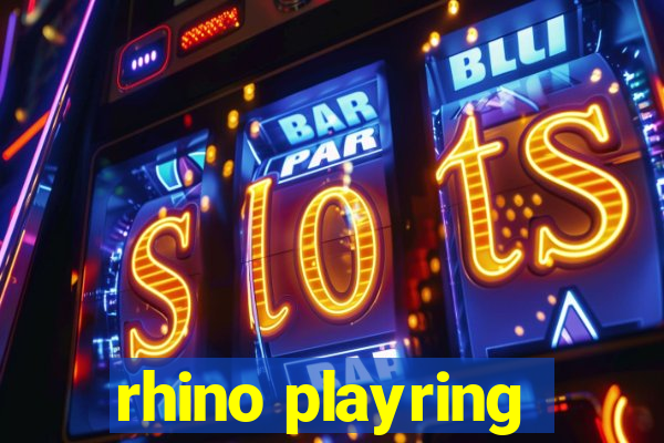 rhino playring