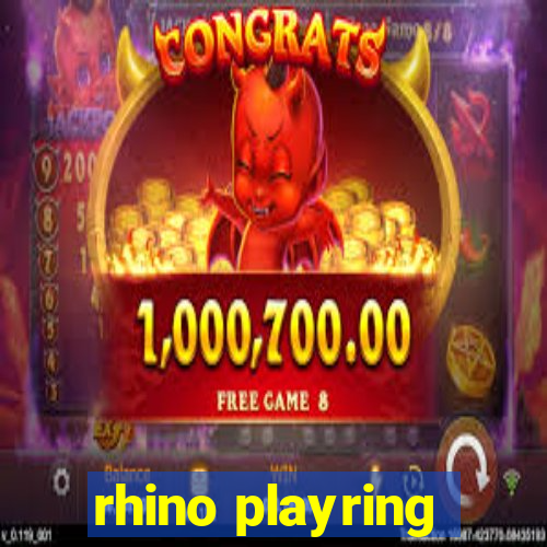 rhino playring