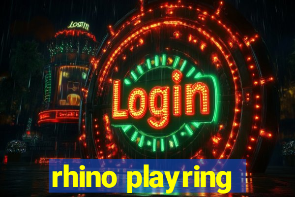 rhino playring