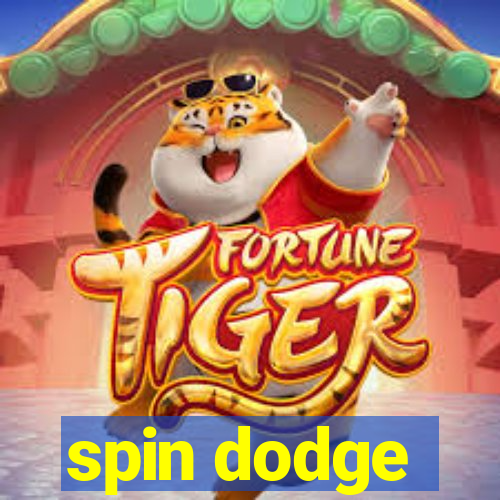 spin dodge