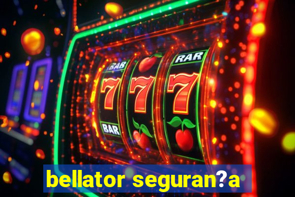 bellator seguran?a