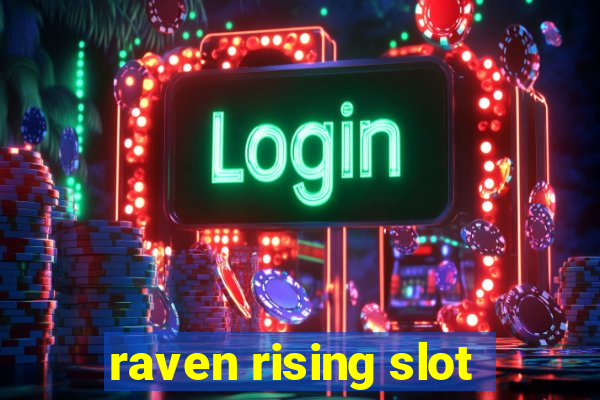 raven rising slot