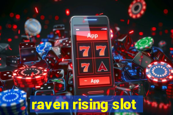 raven rising slot