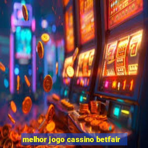 melhor jogo cassino betfair