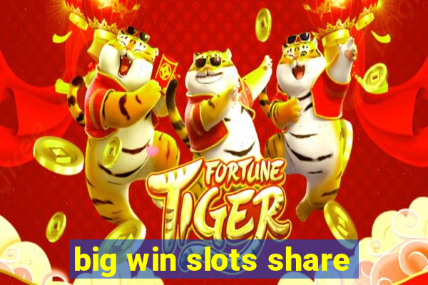 big win slots share