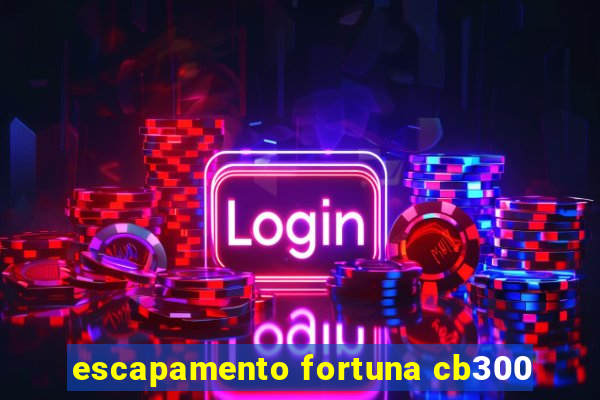 escapamento fortuna cb300