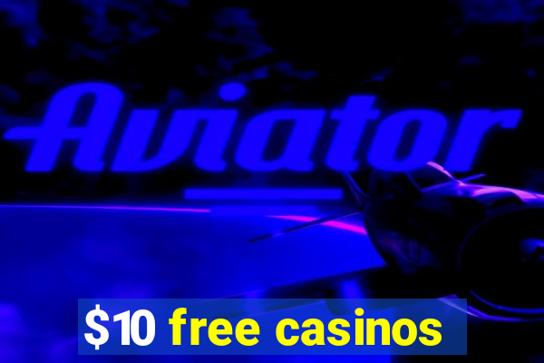 $10 free casinos