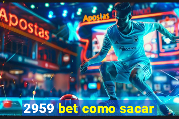 2959 bet como sacar