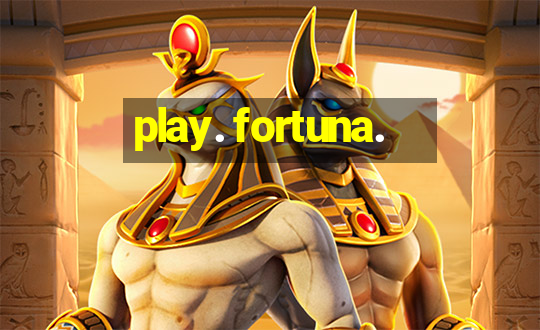 play. fortuna.