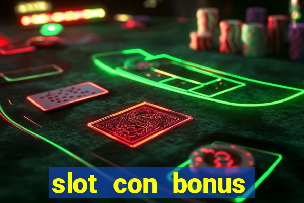 slot con bonus immediato senza deposito