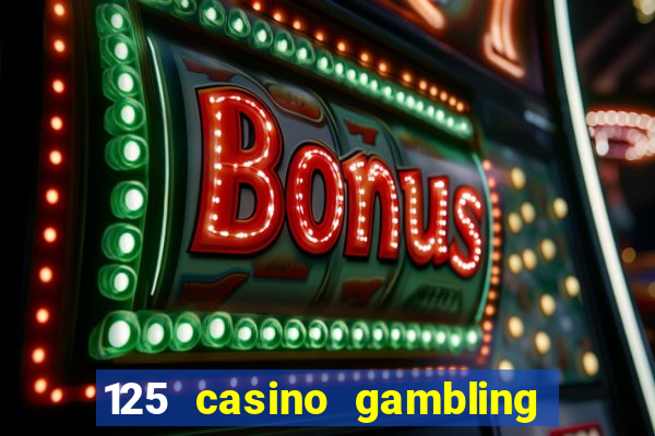 125 casino gambling game online