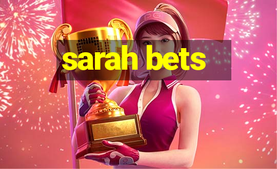 sarah bets