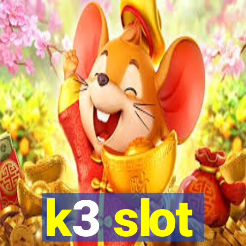 k3 slot