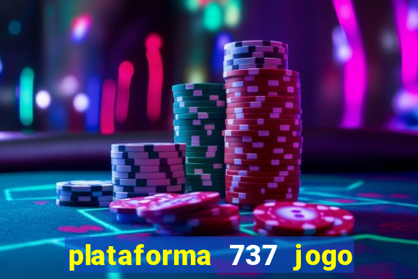 plataforma 737 jogo é confiável