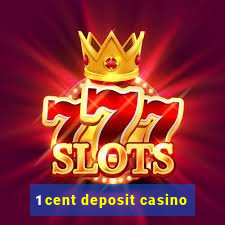 1 cent deposit casino