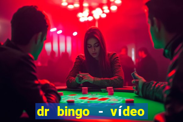 dr bingo - vídeo bingo grátis