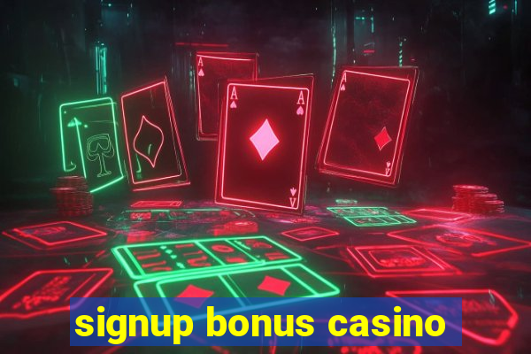 signup bonus casino