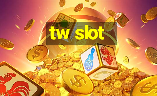 tw slot