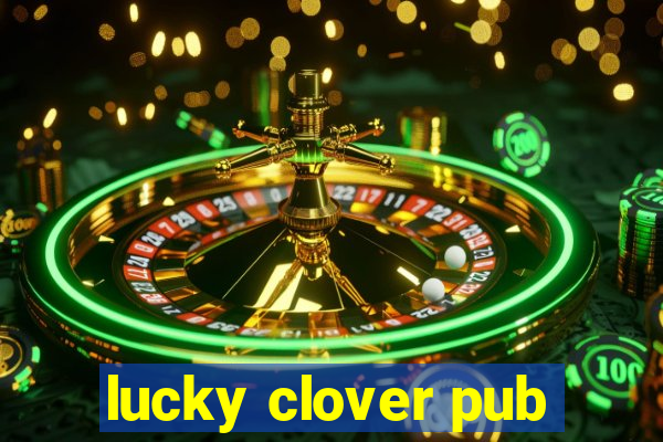 lucky clover pub