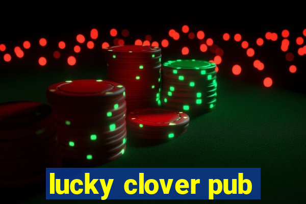 lucky clover pub