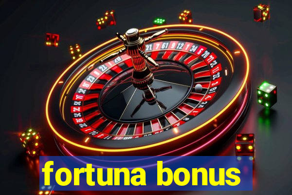 fortuna bonus