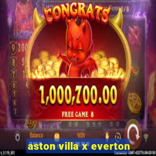 aston villa x everton