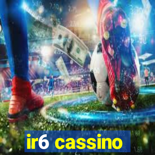 ir6 cassino