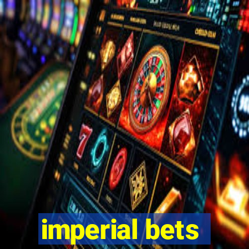 imperial bets