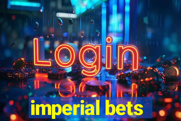 imperial bets