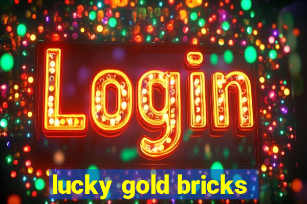 lucky gold bricks