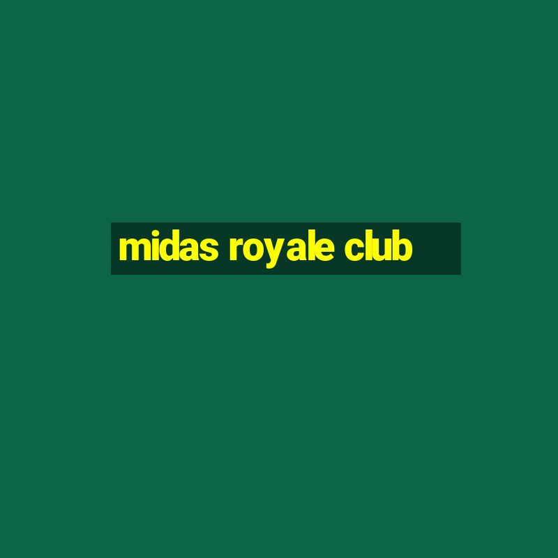 midas royale club