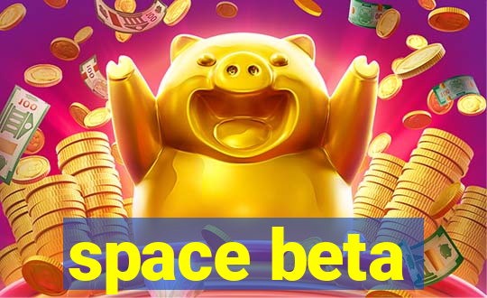 space beta