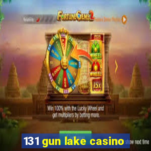 131 gun lake casino