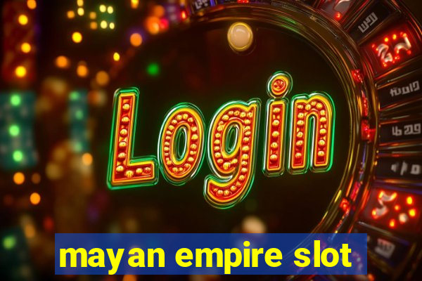 mayan empire slot