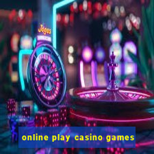 online play casino games