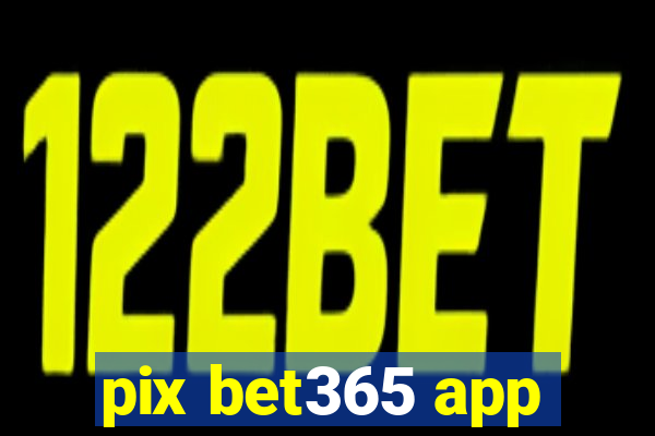 pix bet365 app