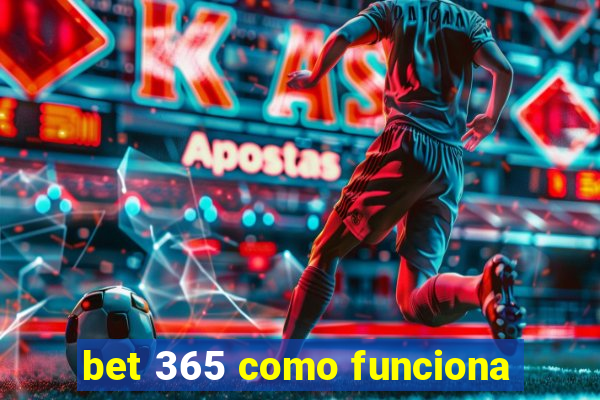 bet 365 como funciona