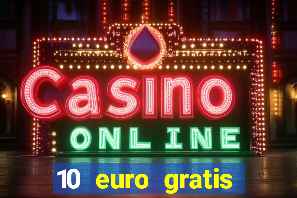 10 euro gratis drückglück casino ohne einzahlung