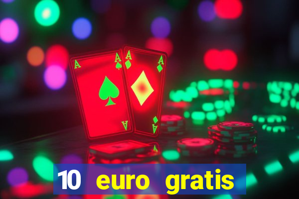 10 euro gratis drückglück casino ohne einzahlung