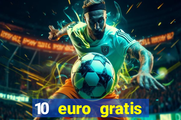 10 euro gratis drückglück casino ohne einzahlung