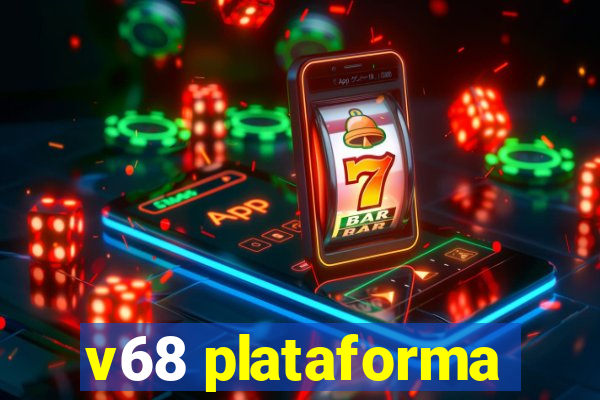 v68 plataforma