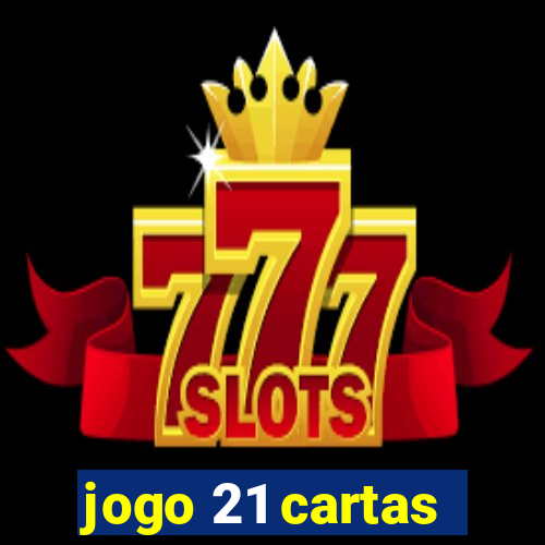 jogo 21 cartas