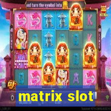 matrix slot