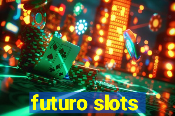 futuro slots