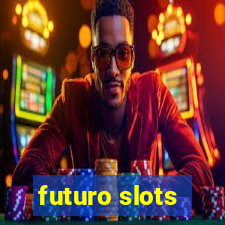 futuro slots