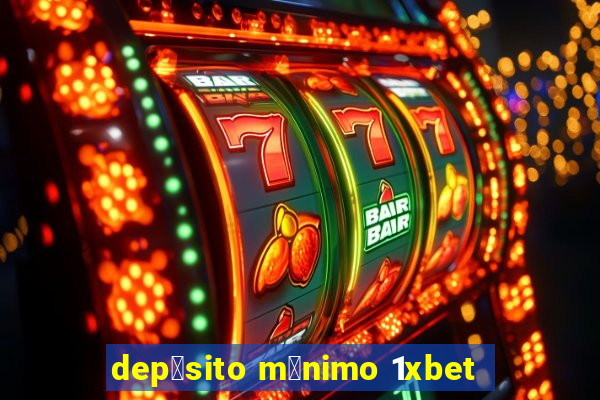 dep贸sito m铆nimo 1xbet