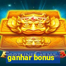 ganhar bonus