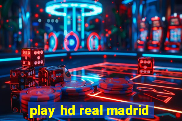 play hd real madrid