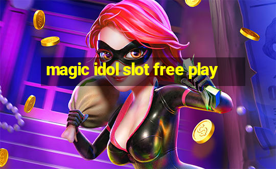 magic idol slot free play